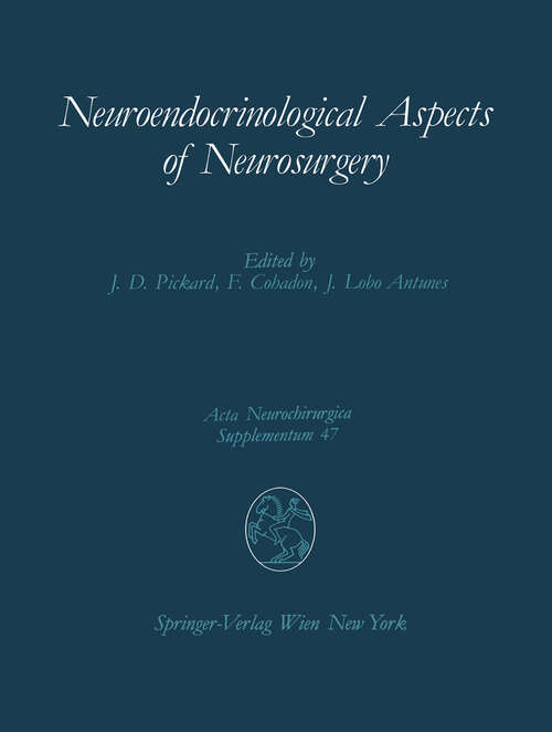 Book cover of Neuroendocrinological Aspects of Neurosurgery: Proceedings of the Third Advanced Seminar in Neurosurgical Research Venice, April 30–May 1, 1987 (1990) (Acta Neurochirurgica Supplement #47)