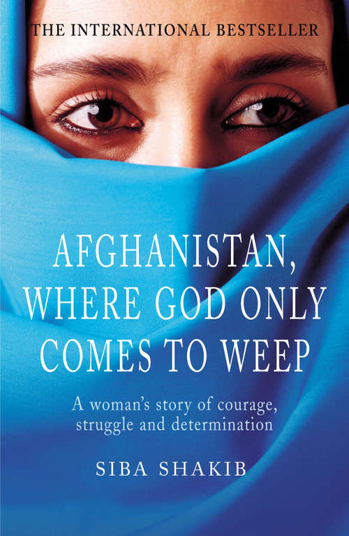 Book cover of Afghanistan, Where God Only Comes To Weep: Afghanistan, Where God Only Comes To Weep