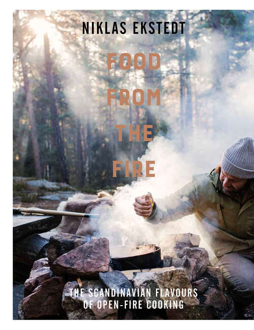Book cover of Food from the Fire: The Scandinavian Flavours Of Open-fire Cooking (ePub edition)