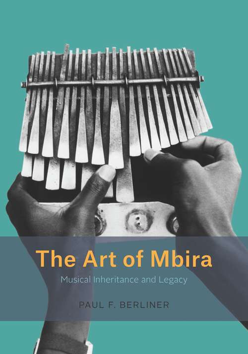 Book cover of The Art of Mbira: Musical Inheritance and Legacy (Chicago Studies in Ethnomusicology)