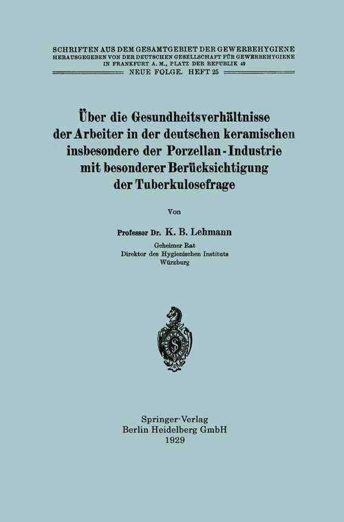 Book cover of Über die Gesundheitsverhältnisse der Arbeiter in der deutschen keramischen insbesondere der Porzellan - Industrie mit besonderer Berücksichtigung der Tuberkulosefrage (1929) (Schriften aus dem Gesamtgebiet der Gewerbehygiene)