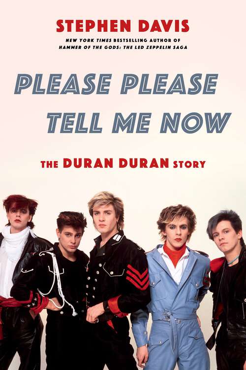 Book cover of Please Please Tell Me Now: The Duran Duran Story