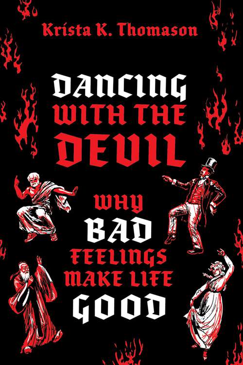 Book cover of Dancing with the Devil: Why Bad Feelings Make Life Good