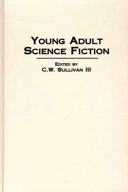 Book cover of Young Adult Science Fiction (Contributions to the Study of Science Fiction and Fantasy)