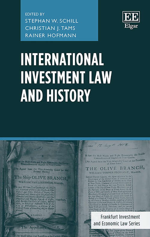 Book cover of International Investment Law and History (Frankfurt Investment and Economic Law series)