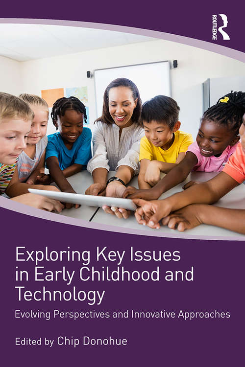 Book cover of Exploring Key Issues in Early Childhood and Technology: Evolving Perspectives and Innovative Approaches