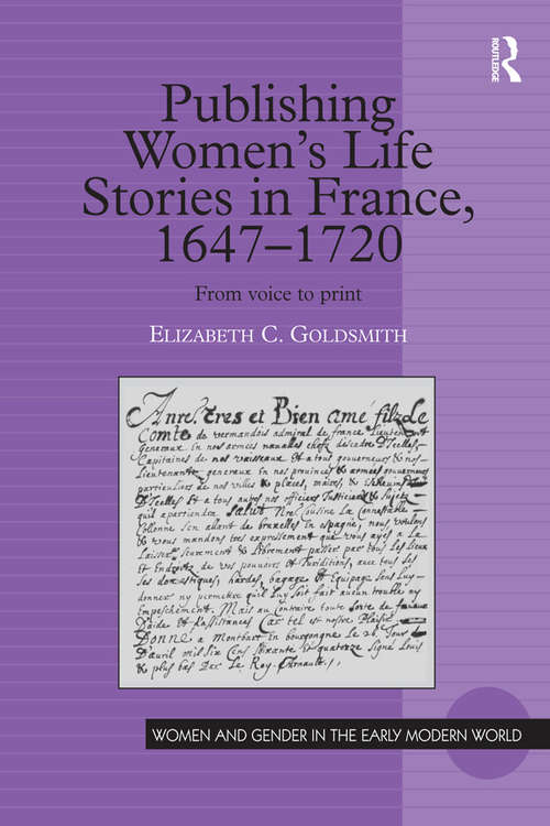 Book cover of Publishing Women's Life Stories in France, 1647-1720: From Voice to Print (Women and Gender in the Early Modern World)