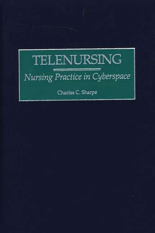 Book cover of Telenursing: Nursing Practice in Cyberspace (Non-ser.)