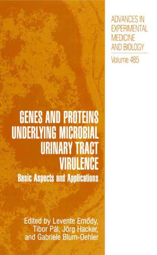 Book cover of Genes and Proteins Underlying Microbial Urinary Tract Virulence: Basic Aspects and Applications (2002) (Advances in Experimental Medicine and Biology #485)
