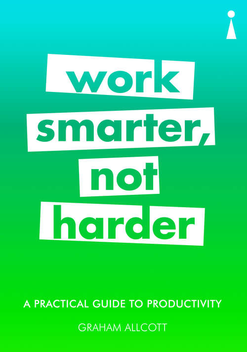 Book cover of A Practical Guide to Productivity: Work Smarter, Not Harder (2) (Introducing... Ser.)