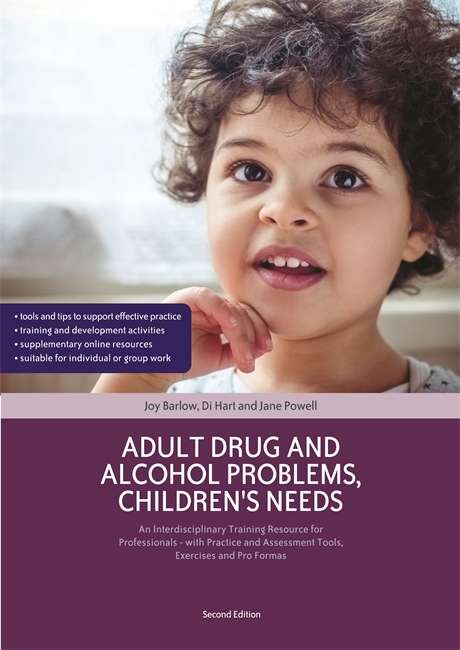 Book cover of Adult Drug and Alcohol Problems, Children's Needs, Second Edition: An Interdisciplinary Training Resource for Professionals - with Practice and Assessment Tools, Exercises and Pro Formas