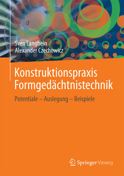 Book cover of Konstruktionspraxis Formgedächtnistechnik: Potentiale - Auslegung - Beispiele (2013)