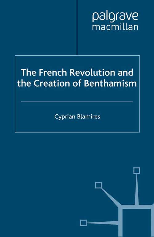 Book cover of The French Revolution and the Creation of Benthamism (2008)