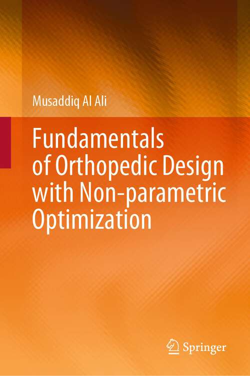 Book cover of Fundamentals of Orthopedic Design with Non-parametric Optimization