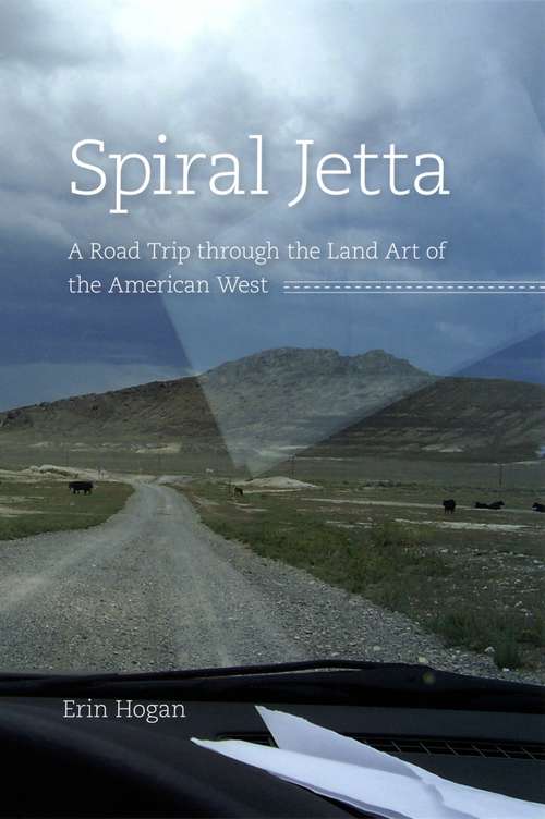 Book cover of Spiral Jetta: A Road Trip through the Land Art of the American West (Culture Trails: Adventures in Travel)