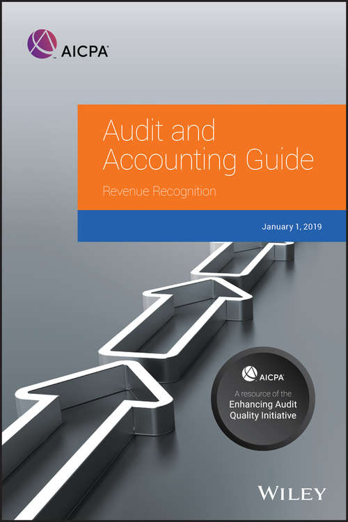 Book cover of Audit and Accounting Guide: Revenue Recognition 2019 (AICPA Audit and Accounting Guide)