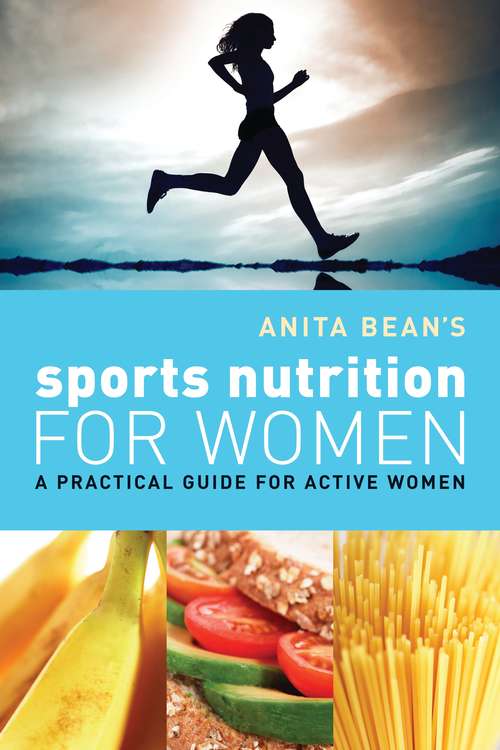 Book cover of Anita Bean's Sports Nutrition for Women: A Practical Guide for Active Women