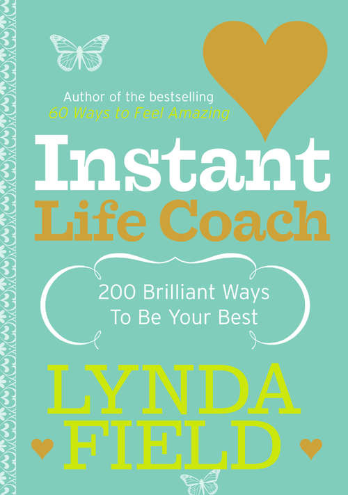 Book cover of Instant Life Coach: 200 Brilliant Ways to be Your Best