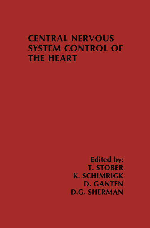 Book cover of Central Nervous System Control of the Heart: Proceedings of the IIIrd International Brain Heart Conference Trier, Federal Republic of Germany (1986) (Topics in the Neurosciences #4)