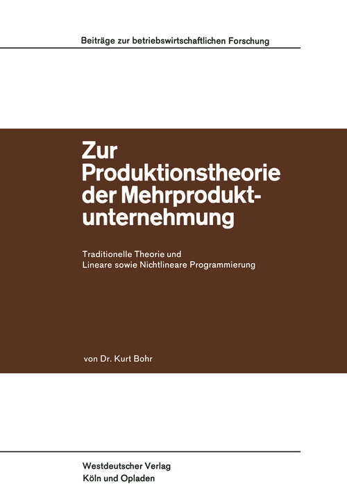 Book cover of Zur Produktionstheorie der Mehrproduktunternehmung: Traditionelle Theorie und Lineare sowie Nichtlineare Programmierung (1967) (Beiträge zur betriebswirtschaftlichen Forschung #27)