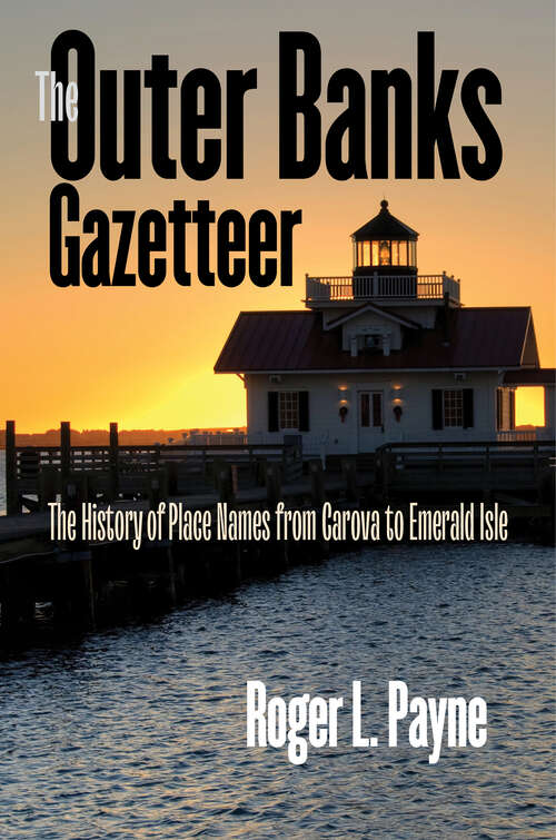 Book cover of The Outer Banks Gazetteer: The History of Place Names from Carova to Emerald Isle