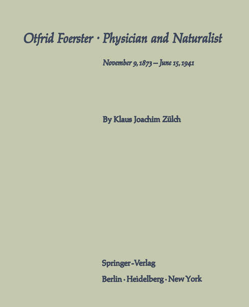 Book cover of Otfrid Foerster · Physician and Naturalist: November 9, 1873 – June 15, 1941 (1969)