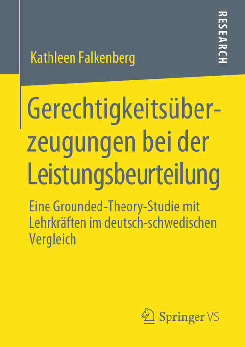 Book cover of Gerechtigkeitsüberzeugungen bei der Leistungsbeurteilung: Eine Grounded-Theory-Studie mit Lehrkräften im deutsch-schwedischen Vergleich (1. Aufl. 2020)