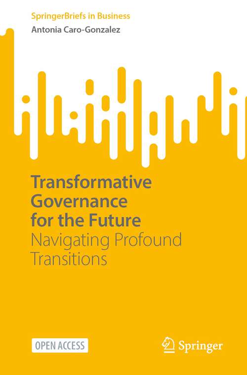 Book cover of Transformative Governance for the Future: Navigating Profound Transitions (1st ed. 2024) (SpringerBriefs in Business)