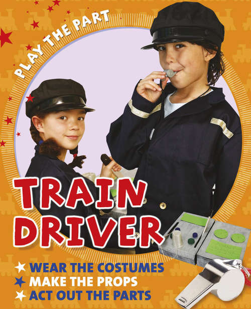 Book cover of Train Driver: Train Driver Library Ebook (Play the Part)