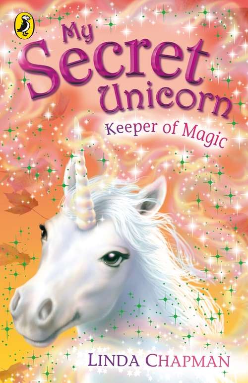 Book cover of My Secret Unicorn: Keeper of Magic (My Secret Unicorn Ser.)