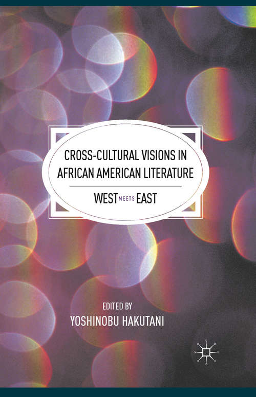 Book cover of Cross-Cultural Visions in African American Literature: West Meets East (2011)