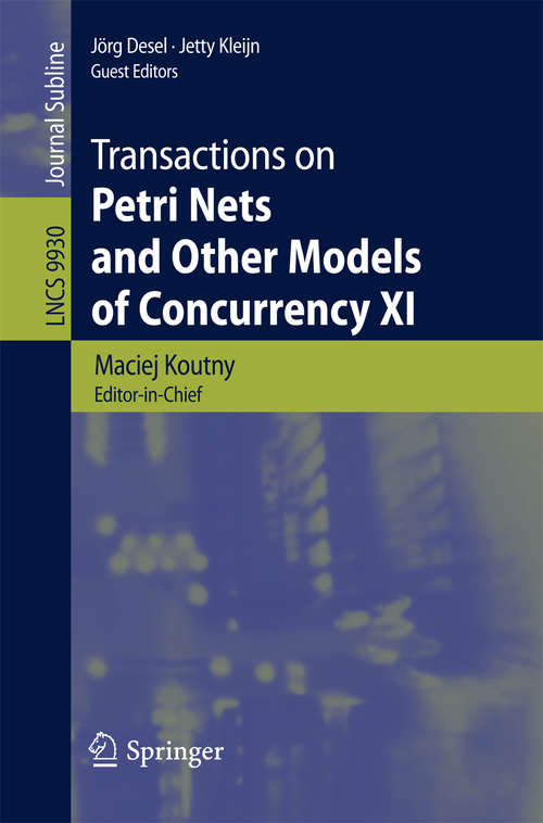Book cover of Transactions on Petri Nets and Other Models of Concurrency XI (1st ed. 2016) (Lecture Notes in Computer Science #9930)