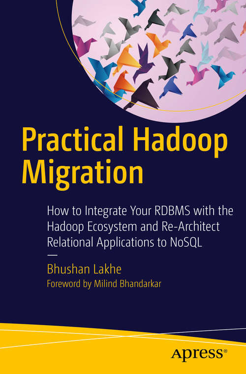 Book cover of Practical Hadoop Migration: How to Integrate Your RDBMS with the Hadoop Ecosystem and Re-Architect Relational Applications to NoSQL (1st ed.)