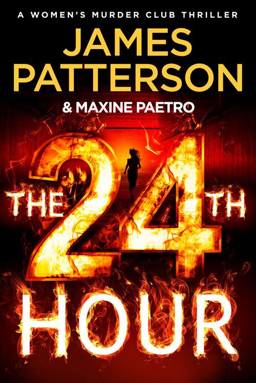 Book cover of The 24th Hour: The Number 1 Sunday Times Bestseller (Women’s Murder Club 24) (Women's Murder Club #24)