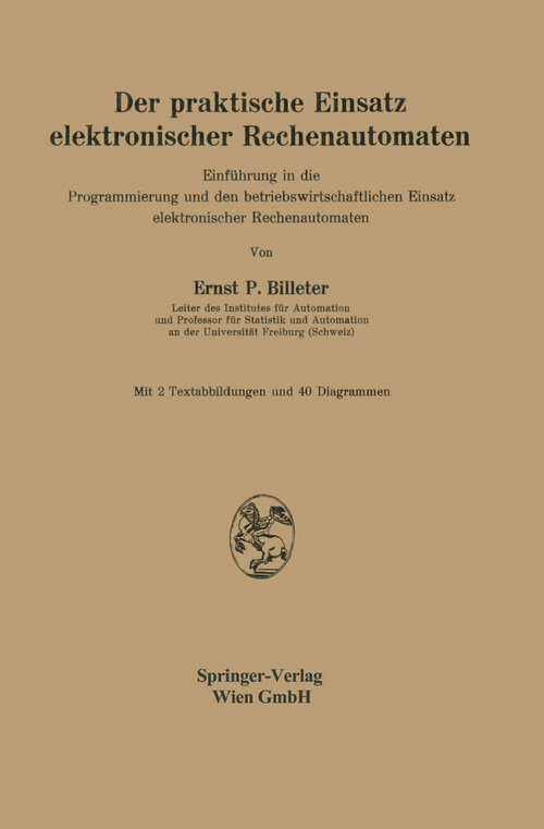 Book cover of Der praktische Einsatz elektronischer Rechenautomaten: Einführung in die Programmierung und den betriebswirtschaftlichen Einsatz elektronischer Rechenautomaten (1961)