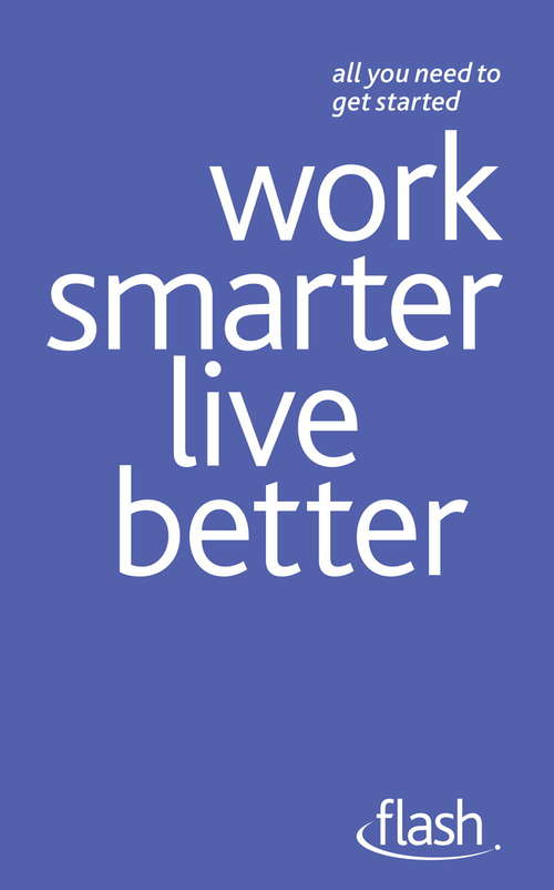 Book cover of Work Smarter Live Better: Work Smarter Live Better (Flash)