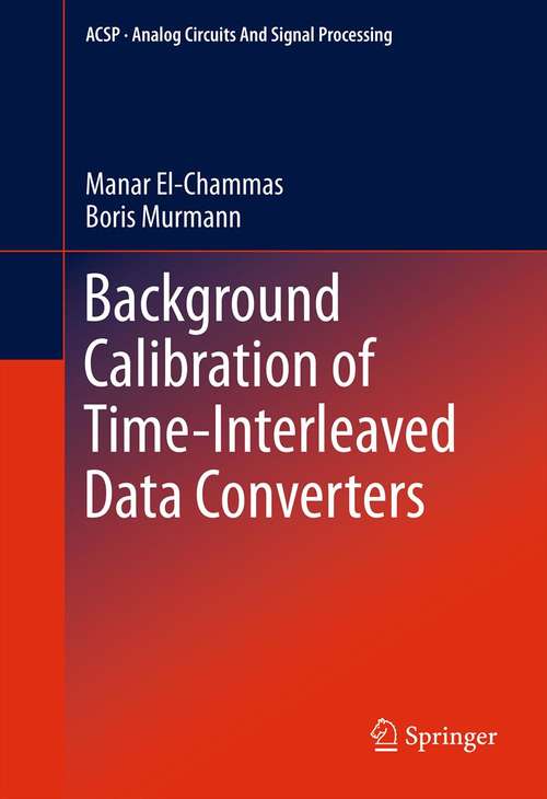 Book cover of Background Calibration of Time-Interleaved Data Converters (2012) (Analog Circuits and Signal Processing)