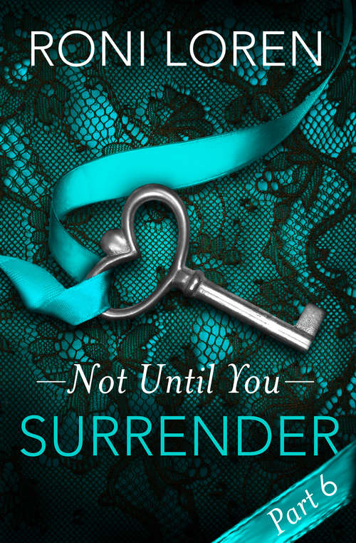 Book cover of Surrender: Not Until You, Part 6 (ePub edition)