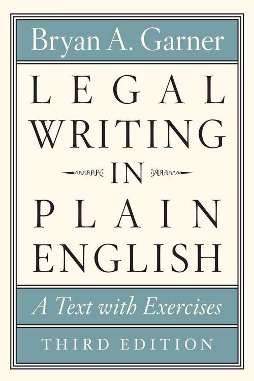 Book cover of Legal Writing in Plain English, Third Edition: A Text with Exercises (3) (Chicago Guides to Writing, Editing, and Publishing)