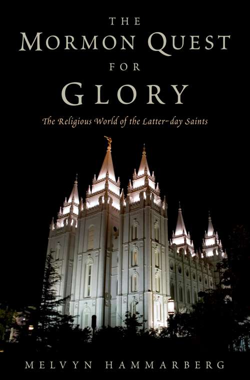 Book cover of The Mormon Quest for Glory: The Religious World of the Latter-day Saints