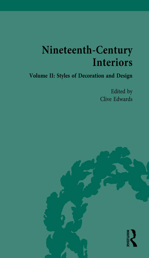 Book cover of Nineteenth-Century Interiors: Volume II: Styles of Decoration and Design