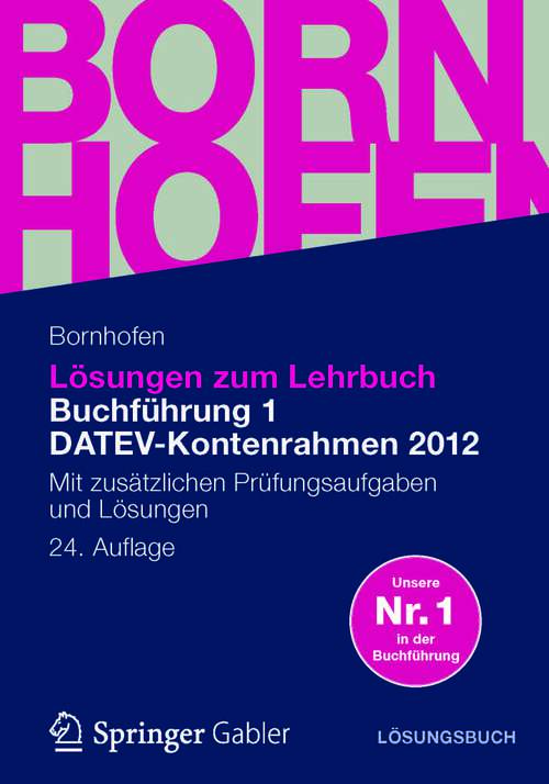 Book cover of Lösungen zum Lehrbuch Buchführung 1 DATEV-Kontenrahmen 2012: Mit zusätzlichen Prüfungsaufgaben und Lösungen (24. Aufl. 2012) (Bornhofen Buchführung 1 LÖ)