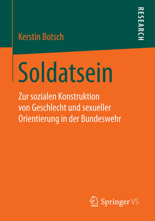 Book cover of Soldatsein: Zur sozialen Konstruktion von Geschlecht und sexueller Orientierung in der Bundeswehr (2016)