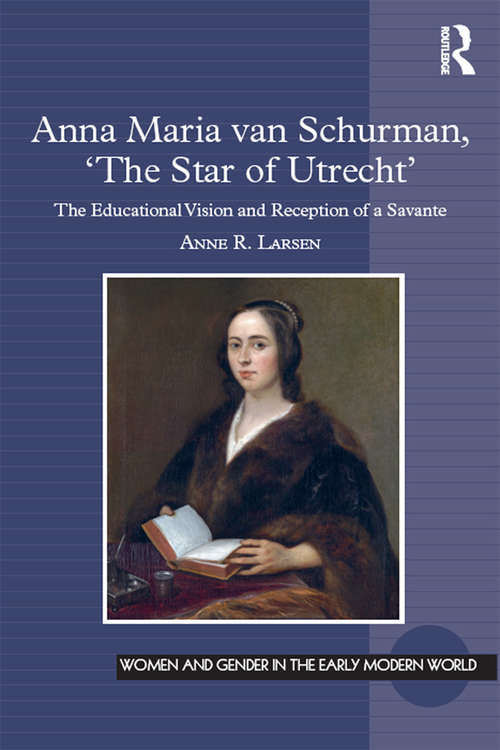 Book cover of Anna Maria van Schurman, 'The Star of Utrecht': The Educational Vision and Reception of a Savante (Women and Gender in the Early Modern World)