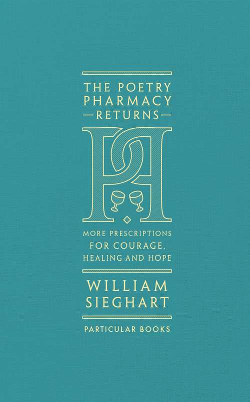 Book cover of The Poetry Pharmacy Returns: More Prescriptions for Courage, Healing and Hope