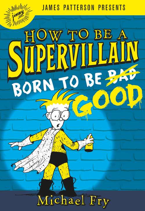 Book cover of How to Be a Supervillain: Born to Be Good (How To Be A Supervillain Ser. #2)