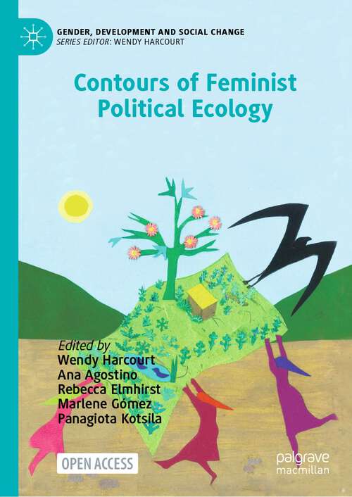 Book cover of Contours of Feminist Political Ecology (1st ed. 2023) (Gender, Development and Social Change)