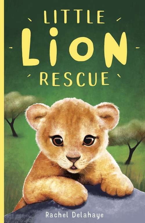Book cover of Little Lion Rescue (Little Animal Rescue Ser. #1)