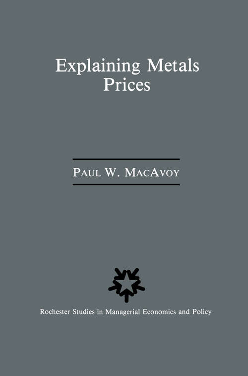 Book cover of Explaining Metals Prices: Economic Analysis of Metals Markets in the 1980s and 1990s (1988) (Rochester Studies in Managerial Economics and Policy #5)