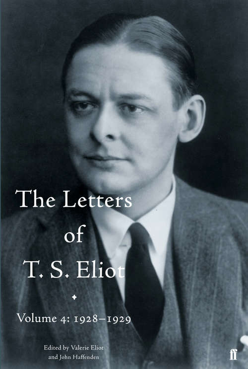 Book cover of The Letters of T. S. Eliot Volume 4: Volume 4: 1928-1929 (Main) (Letters of T. S. Eliot #4)